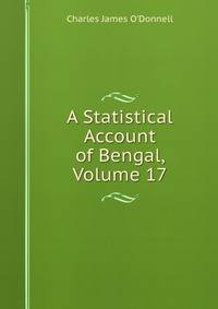 A Statistical Account of Bengal, Volume 17