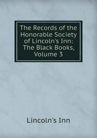 The Records of the Honorable Society of Lincoln's Inn: The Black Books, Volume 3