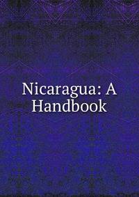 Nicaragua: A Handbook