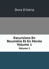 Excursions En Roumlie Et En More. Volume 1
