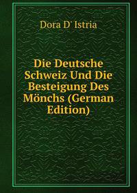 Die Deutsche Schweiz Und Die Besteigung Des Monchs (German Edition)