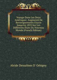 Voyage Dans Les Deux Am?riques: Augment? De Renseignements Exacts Jusqu'en 1853 Sur Les Diff?rents ?tats Du Nouveau Monde (French Edition)