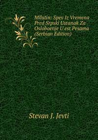 Milutin: Spev Iz Vremena Pred Srpski Ustanak Za Osloboenje U est Pesama (Serbian Edition)