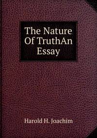 The Nature Of TruthAn Essay.