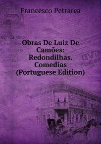Obras De Luiz De Camoes: Redondilhas. Comedias (Portuguese Edition)