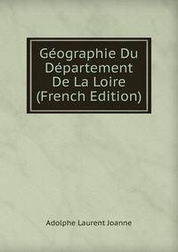 Geographie Du Departement De La Loire (French Edition)