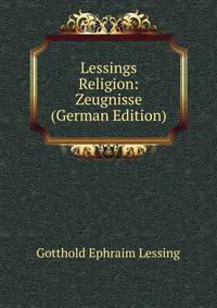 Lessings Religion: Zeugnisse (German Edition)