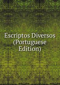 Escriptos Diversos (Portuguese Edition)