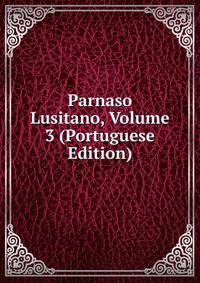 Parnaso Lusitano, Volume 3 (Portuguese Edition)