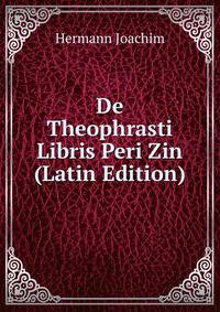 De Theophrasti Libris Peri Zin (Latin Edition)