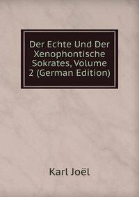 Der Echte Und Der Xenophontische Sokrates, Volume 2 (German Edition)