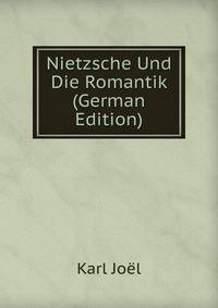 Nietzsche Und Die Romantik (German Edition)
