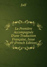 La Premi?re Accompagn?e D'une Traduction Fran?aise, Issue 49 (French Edition)