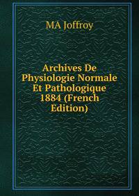 Archives De Physiologie Normale Et Pathologique 1884 (French Edition)