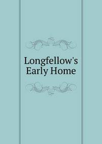 Longfellow's Early Home