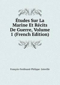 Etudes Sur La Marine Et Recits De Guerre, Volume 1 (French Edition)