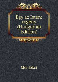 Egy az Isten: regeny (Hungarian Edition)
