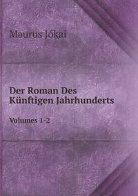 Der Roman Des Kunftigen Jahrhunderts
