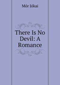 There Is No Devil: A Romance