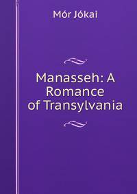 Manasseh: A Romance of Transylvania