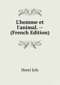 L'homme et l'animal. -- (French Edition)