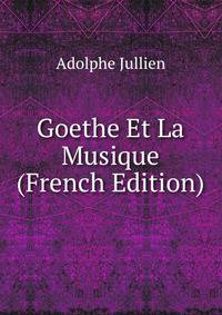 Goethe Et La Musique (French Edition)