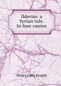 Ilderim: a Syrian tale. In four cantos