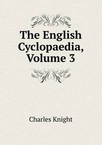 The English Cyclopaedia, Volume 3