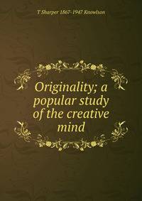 Originality; a popular study of the creative mind