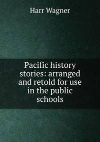 Pacific history stories: arranged and retold for use in the public schools