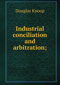 Industrial conciliation and arbitration;