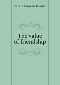 The value of friendship