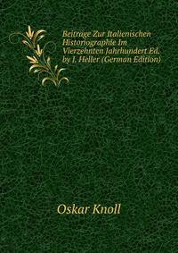 Beitrage Zur Italienischen Historiographie Im Vierzehnten Jahrhundert Ed. by J. Heller (German Edition)