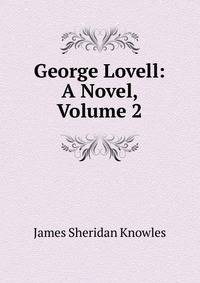 George Lovell: A Novel, Volume 2