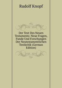 Der Text Des Neuen Testaments: Neue Fragen, Funde Und Forschungen Der Neutestamentlichen Textkritik (German Edition)