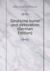 Deutsche kunst und dekoration (German Edition)