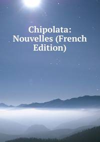 Chipolata: Nouvelles (French Edition)