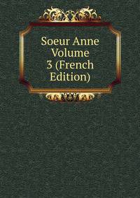 Soeur Anne Volume 3 (French Edition)