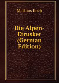 Die Alpen-Etrusker (German Edition)
