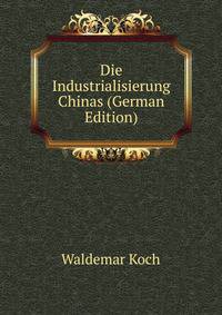 Die Industrialisierung Chinas (German Edition)