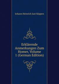Erklarende Anmerkungen Zum Homer, Volume 1 (German Edition)