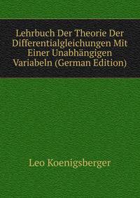 Lehrbuch Der Theorie Der Differentialgleichungen Mit Einer Unabhangigen Variabeln (German Edition)