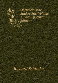Oberrheinische Stadtrechte, Volume 1, part 2 (German Edition)