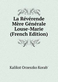 La Reverende Mere Generale Louse-Marie (French Edition)