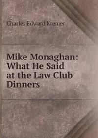 Mike Monaghan: What He Said at the Law Club Dinners