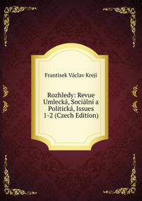 Rozhledy: Revue Umlecka, Socialni a Politicka, Issues 1-2 (Czech Edition)