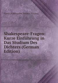 Shakespeare-Fragen: Kurze Einfuhrung in Das Studium Des Dichters (German Edition)