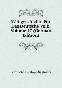 Wetlgeschichte Fur Das Deutsche Volk, Volume 17 (German Edition)