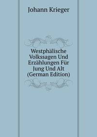 Westphalische Volkssagen Und Erzahlungen Fur Jung Und Alt (German Edition)