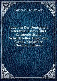 Juden in Der Deutschen Literatur: Essays Uber Zeitgenossische Schriftsteller. Hrsg. Von Gustav Krojanker (German Edition)